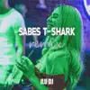 T-Shark - Sabes (ILU DJ Remix) - Single